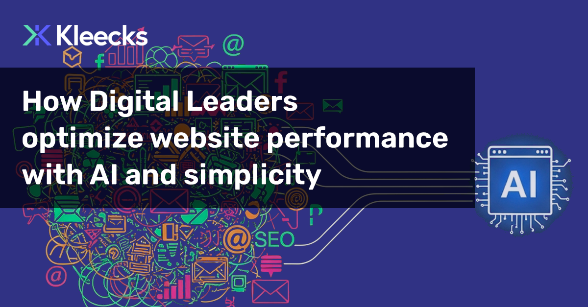 How Digital Leaders optimize website performance with AI and simplicity